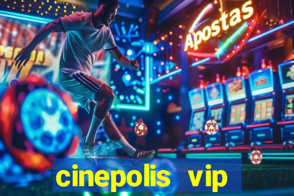 cinepolis vip parque shopping